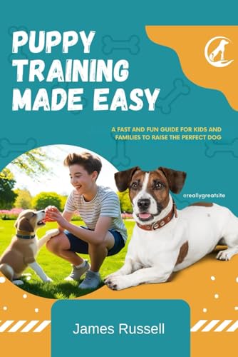 Puppy Training Made Easy: A Fast and Fun Guide for Kids and Families to Raise the Perfect Dog von Independently published