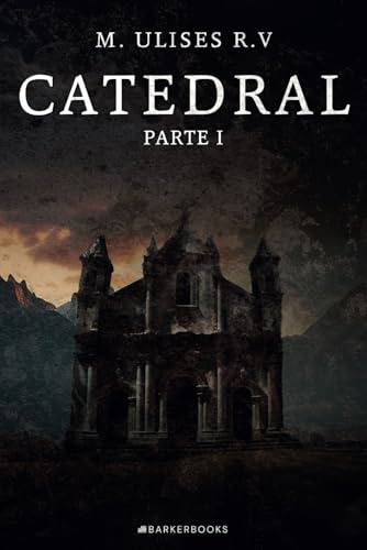 CATEDRAL PARTE 1: Una novela de misterio, suspenso y terror. von BARKERBOOKS