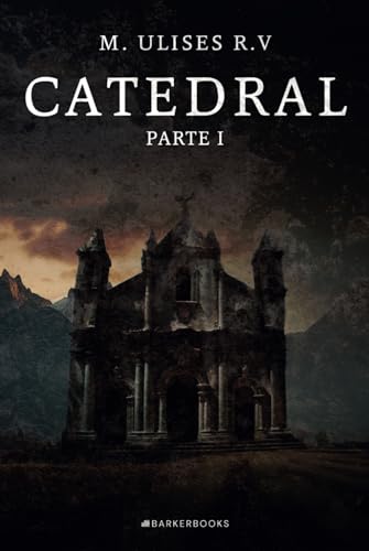 CATEDRAL PARTE 1: Una novela de misterio, suspenso y terror. von Barker Publishing LLT