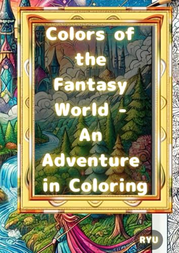 Colors of the Fantasy World - An Adventure in Coloring von Independently published