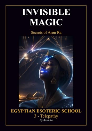 INVISIBLE MAGIC: TELEPATHY (Egyptian Esoteric School, Band 3) von Independently published