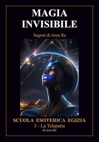 MAGIA INVISIBILE: La Telepatia (Magia Egizia, Band 3) von Independently published