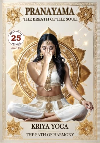 PRANAYAMA - The Breath of the Soul (Kriya Yoga - The Path of Harmony, Band 2) von Independently published