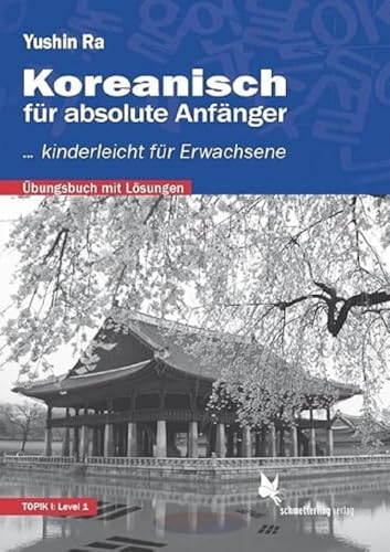 Koreanisch für absolute Anfänger: ... kinderleicht für Erwachsene (Übungsbuch mit Lösungen) von Schmetterling Verlag GmbH