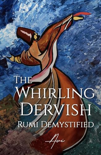 The Whirling Dervish: Rumi Demystified von Nirvana Foundation