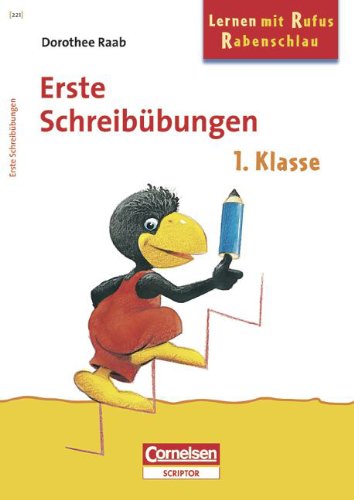 Dorothee Raab - Lernen mit Rufus Rabenschlau: 1. Schuljahr - Erste Schreibübungen: Band 221. Arbeitsheft Dorothee Raab - Lernen mit Rufus Rabenschlau: 1. Schuljahr - Erste Schreibübungen: Band 221. Arbeitsheft