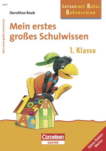 Dorothee Raab - Lernen mit Rufus Rabenschlau: 1. Schuljahr - Mein erstes großes Schulwissen: Band 400. Arbeitsbuch mit Lösungen. Extra: Raben-Memo Dorothee Raab - Lernen mit Rufus Rabenschlau: 1. Schuljahr - Mein erstes großes Schulwissen: Band 400. Arbeitsbuch mit Lösungen. Extra: Raben-Memo