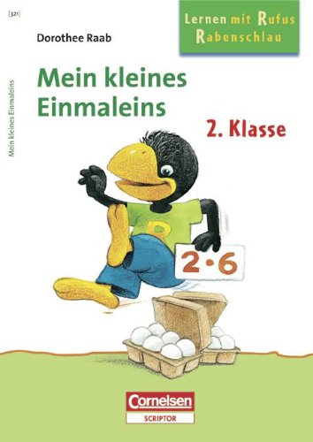 Dorothee Raab - Lernen mit Rufus Rabenschlau: 2. Schuljahr - Mein kleines Einmaleins: Band 321. Arbeitsheft mit Lösungen Dorothee Raab - Lernen mit Rufus Rabenschlau: 2. Schuljahr - Mein kleines Einmaleins: Band 321. Arbeitsheft mit Lösungen