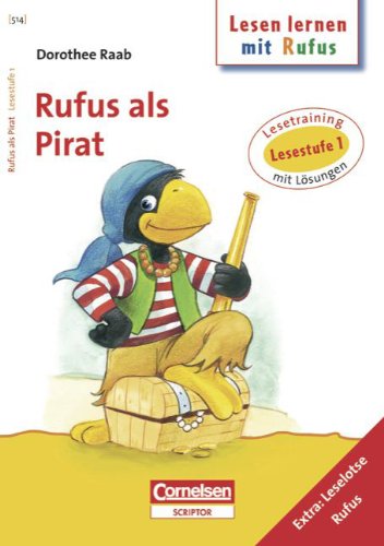 Dorothee Raab - Lesen lernen mit Rufus: Lesestufe 1 - Rufus als Pirat: Band 514: Lesetraining. Arbeitsheft mit Lösungen. Extra: Leselotse Rufus von Cornelsen Verlag Scriptor