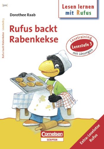 Dorothee Raab - Lesen lernen mit Rufus: Lesestufe 3 - Rufus backt Rabenkekse: Band 502: Lesetraining. Arbeitsheft mit Lösungen. Extra: Leselotse Rufus Dorothee Raab - Lesen lernen mit Rufus: Lesestufe 3 - Rufus backt Rabenkekse: Band 502: Lesetraining. Arbeitsheft mit Lösungen. Extra: Leselotse Rufus