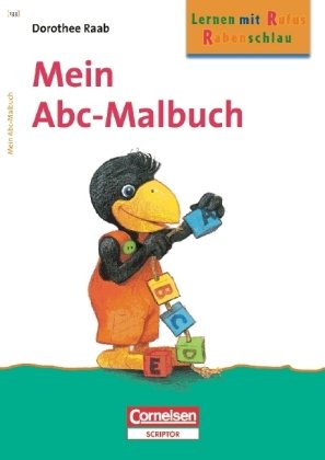 Dorothee Raab - Rabenschlau üben vor der Schule: Mein Abc-Malbuch: Band 133: Zur Frühförderung von Kindern zwischen 4 und 6 Jahren. Arbeitsheft
