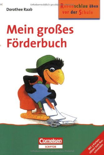 Dorothee Raab - Rabenschlau üben vor der Schule: Mein großes Förderbuch: Band 102: Zur Förderung der Schulreife ab 4 Jahre. Arbeitsbuch mit 3 Kartensätzen zum Ausschneiden von Cornelsen Verlag Scriptor