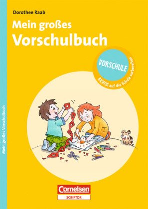 Dorothee Raab - Vorschule - RICHTIG auf die Schule vorbereiten: Mein großes Vorschulbuch Dorothee Raab - Vorschule - RICHTIG auf die Schule vorbereiten: Mein großes Vorschulbuch