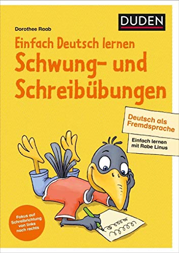 Einfach Deutsch lernen – Schwung- und Schreibübungen – Deutsch als Fremdsprache: Deutsch als Fremdsprache. Fokus auf Schreibrichtung von links nach rechts (Einfach lernen mit Rabe Linus)