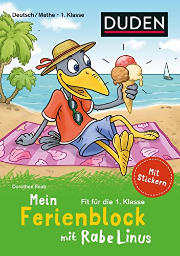 Mein Ferienblock mit Rabe Linus – Fit für die 1. Klasse: Zum Schulstart für Deutsch/Mathe: Mit Stickern (Mein Lern- und Spaßblock mit Rabe Linus) von Bibliograph. Instit. GmbH