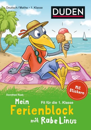 Mein Ferienblock mit Rabe Linus – Fit für die 1. Klasse: Zum Schulstart für Deutsch/Mathe: Mit Stickern (Mein Lern- und Spaßblock mit Rabe Linus)