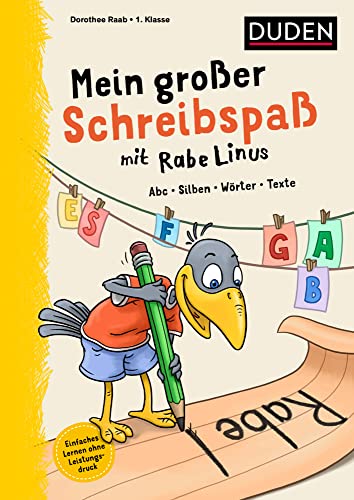 Mein großer Schreibspaß mit Rabe Linus - 1. Klasse: Abc, Silben, Wörter, Texte (Mein großer Lernspaß mit Rabe Linus)