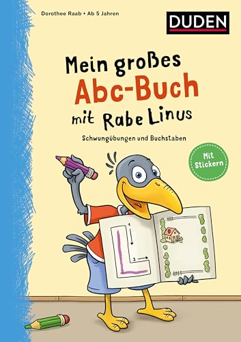 Mein großes Abc-Buch mit Rabe Linus - ab 5 Jahren: Schwungübungen und Buchstaben: Mit Stickern (Mein großer Lernspaß mit Rabe Linus) von Duden