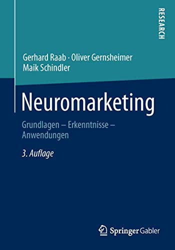 Neuromarketing: Grundlagen - Erkenntnisse - Anwendungen Neuromarketing: Grundlagen - Erkenntnisse - Anwendungen von Springer