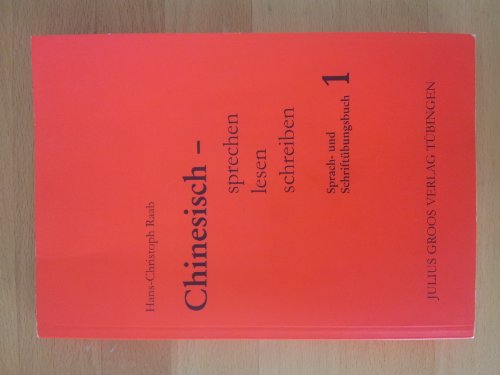 Chinesisch - sprechen, lesen, schreiben / Chinesisch - sprechen, lesen, schreiben: Sprach- und Schriftübungsbuch 1