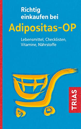 Richtig einkaufen bei Adipositas-OP: Lebensmittel, Checklisten, Vitamine, Nährstoffe (Einkaufsführer)