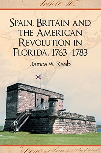 Spain, Britain and the American Revolution in Florida, 1763-1783 von McFarland & Company