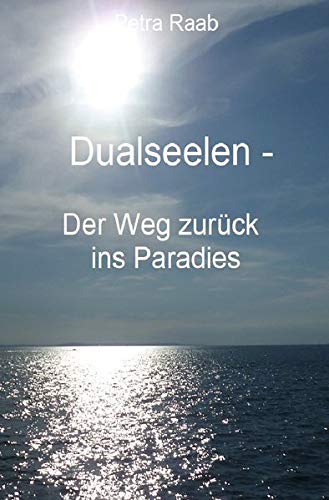 Dualseelen - Der Weg zurück ins Paradies von epubli