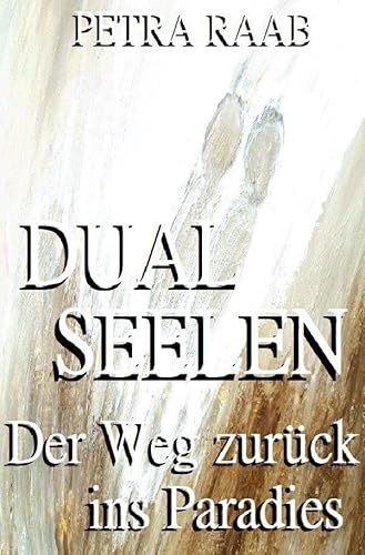 Dualseelen - Der Weg zurück ins Paradies von epubli