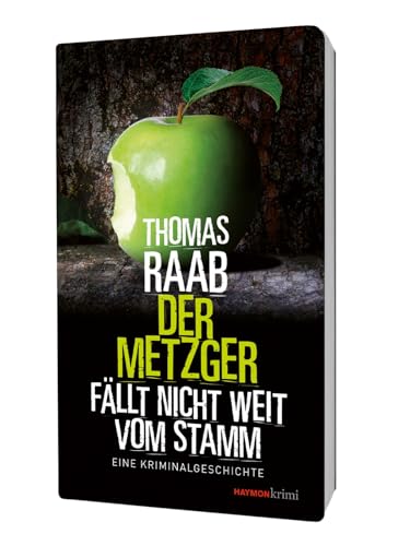 Der Metzger fällt nicht weit vom Stamm: Eine Kriminalgeschichte