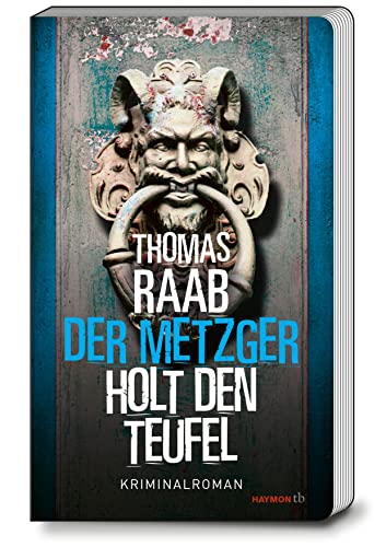 Der Metzger holt den Teufel: Kriminalroman (HAYMON TASCHENBUCH) von Haymon Verlag