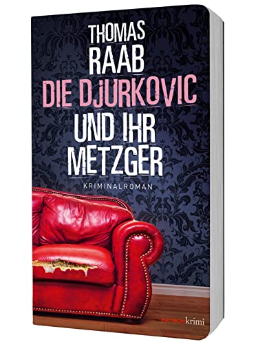 Die Djurkovic und ihr Metzger. Kriminalroman (HAYMON TASCHENBUCH)