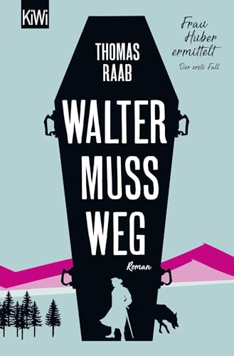 Walter muss weg: Frau Huber ermittelt. Der erste Fall