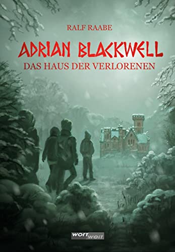 ADRIAN BLACKWELL: Das Haus der Verlorenen. Eifersucht, Streit und Rache: Abenteuer in der Welt der griechischen Mythologie. Spannendes ... Band 2 der erfolgreichen Fantasytrilogie von wortweit-Verlag