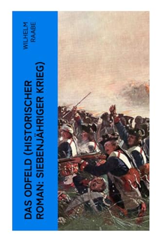 Das Odfeld (Historischer Roman: Siebenjähriger Krieg)