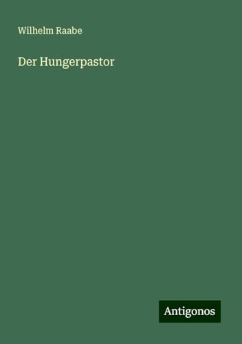 Der Hungerpastor Der Hungerpastor von Antigonos Verlag