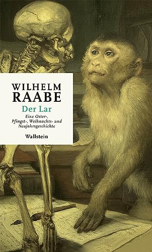 Der Lar: Eine Oster-, Pfingst-, Weihnachts- und Neujahrsgeschichte (Wilhelm Raabe. Werke. Kritische kommentierte Ausgabe) von Wallstein Verlag