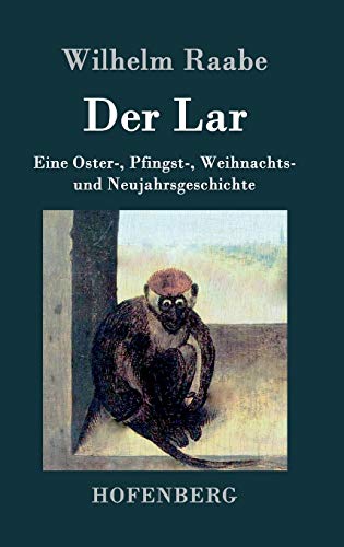 Der Lar: Eine Oster-, Pfingst-, Weihnachts- und Neujahrsgeschichte Der Lar: Eine Oster-, Pfingst-, Weihnachts- und Neujahrsgeschichte