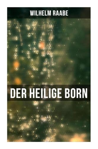 Der heilige Born Der heilige Born von Musaicum Books