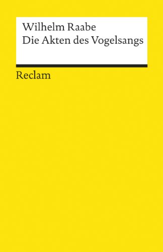 Die Akten des Vogelsangs: Raabe, Wilhelm - Deutsch-Lektüre, Deutsche Klassiker der Literatur (Reclams Universal-Bibliothek)