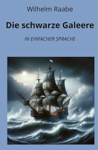 Die schwarze Galeere: In Einfacher Sprache (Klassiker in einfacher Sprache) von tolino media
