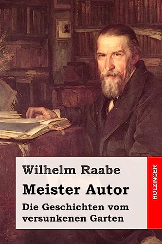 Meister Autor: Die Geschichten vom versunkenen Garten
