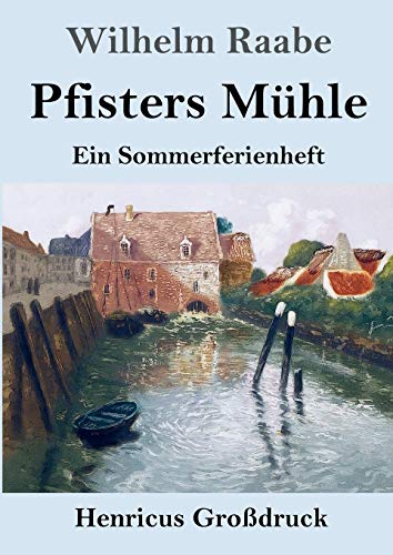 Pfisters Mühle (Großdruck): Ein Sommerferienheft