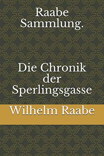 Raabe Sammlung. Die Chronik der Sperlingsgasse Raabe Sammlung. Die Chronik der Sperlingsgasse
