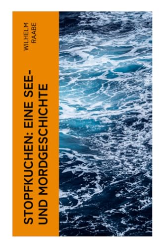 Stopfkuchen: Eine See- und Mordgeschichte: Krimi-Klassiker Stopfkuchen: Eine See- und Mordgeschichte: Krimi-Klassiker