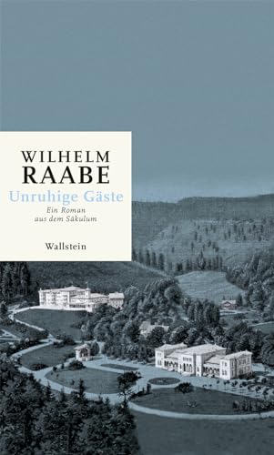 Unruhige Gäste: Ein Roman aus dem Säkulum (Wilhelm Raabe. Werke. Kritische kommentierte Ausgabe)