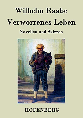 Verworrenes Leben: Novellen und Skizzen Verworrenes Leben: Novellen und Skizzen von Hofenberg