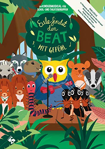Eule findet den Beat mit Gefühl, Heft inkl. CD: Ein Kindermusical für Schul- und Theatergruppen Eule findet den Beat mit Gefühl, Heft inkl. CD: Ein Kindermusical für Schul- und Theatergruppen