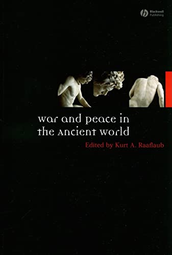 War And Peace in the Ancient World (Ancient World Comparative Histories)