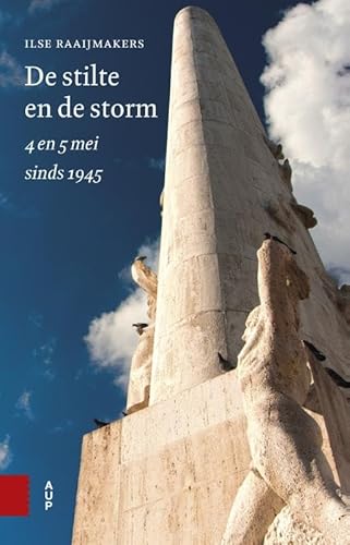 De stilte en de storm: 4 en 5 mei sinds 1945 von Amsterdam University Press