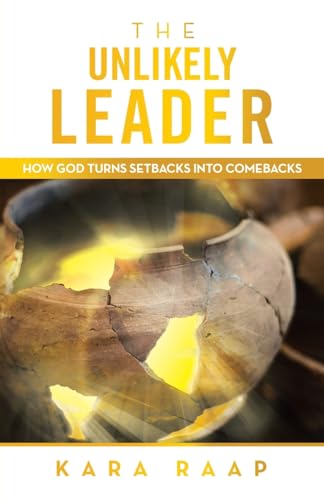 The Unlikely Leader: How God Turns Setbacks into Comebacks von Westbow Press